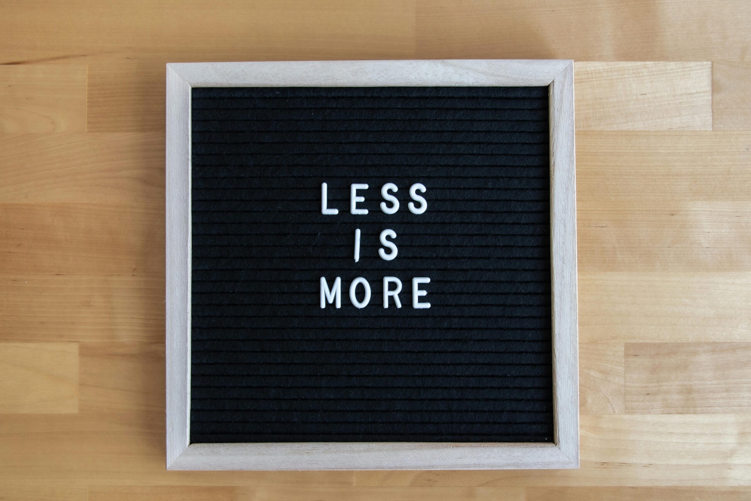 less is more